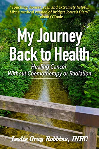 Stock image for My Journey Back to Health: Healing Cancer Without Chemotherapy or Radiation for sale by SecondSale