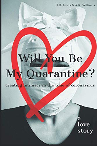 Imagen de archivo de Will You Be My Quarantine?: Creating Intimacy in the Time of Coronavirus a la venta por Lucky's Textbooks