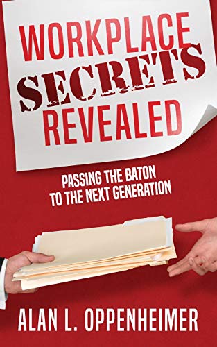 Imagen de archivo de Workplace Secrets Revealed (Passing the Baton to the Next Generation) a la venta por PlumCircle
