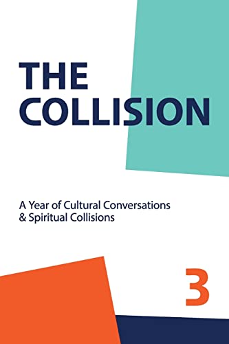 Stock image for The Collsion Vol. 3: A Year of Cultural Conversations & Spiritual Collisions for sale by Ria Christie Collections