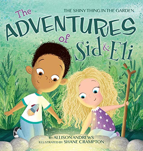 Beispielbild fr The Adventures of Sid & Eli: The Shiny Thing in the Garden zum Verkauf von Buchpark