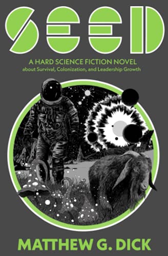 Stock image for SEED: A Hard Science Fiction Novel about Survival, Colonization, and Leadership Growth for sale by HPB Inc.