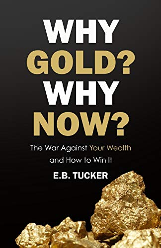 Beispielbild fr Why Gold? Why Now?: The War Against Your Wealth and How to Win It zum Verkauf von BooksRun