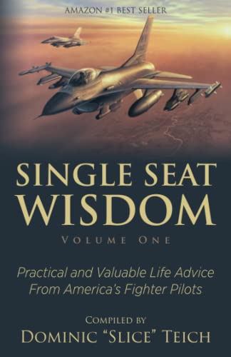 9781735112923: Single Seat Wisdom: Practical and Valuable Life Advice From America’s Fighter Pilots
