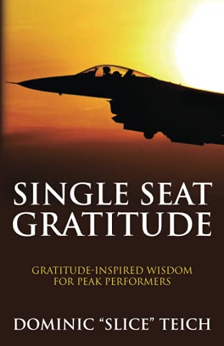 Beispielbild fr Single Seat Gratitude: Gratitude-Inspired Wisdom for Peak Performers (Single Seat Mindset) zum Verkauf von Jenson Books Inc
