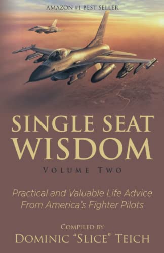 Beispielbild fr Single Seat Wisdom: Practical and Valuable Life Advice From America's Fighter Pilots zum Verkauf von Books Unplugged