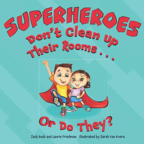 9781735113029: Superheroes Don't Clean Up Their Rooms...Or Do They?: A Story about the Power of Organization