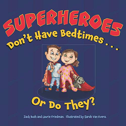 Stock image for Superheroes Don't Have Bedtimes . Or Do They?: A Story about the Power of a Good Night's Sleep for sale by ZBK Books
