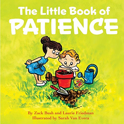 Stock image for The Little Book of Patience: (Children's Book about Patience, Learning How to Wait, Waiting Is Not Easy, Kids Ages 3 10, Preschool, Kindergarten, First Grade) for sale by GF Books, Inc.