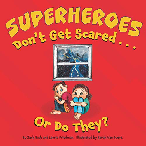 Stock image for Superheroes Don't Get Scared.or Do They?: (Children's Book about Learning it is OK to be Scared, Ways to Conquer Fears, How to Stay Calm, Kids Ages 3 10, Preschool, Kindergarten, First Grade) for sale by Book Deals