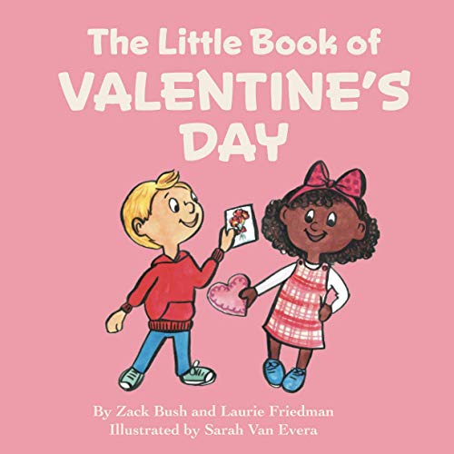 Stock image for The Little Book Of Valentine's Day: (Children's Book about Valentine's Day, How to Give and Receive Love, How to Celebrate Ages 3 10, Preschool, Kindergarten, First Grade) for sale by SecondSale