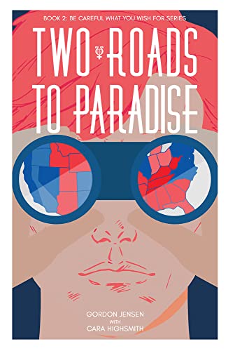 Imagen de archivo de Two Roads to Paradise: A Novel (2) (Be Careful What You Wish For) a la venta por -OnTimeBooks-