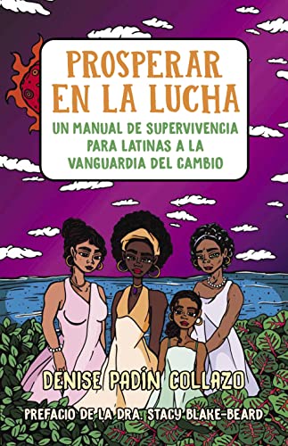 Stock image for Prosperar en la lucha: Un manual de supervivencia para latinas a la vanguardia del cambio (Thriving in the Fight: A Survival Manual for Latinas on the Front Lines of Change) (Spanish Edition) for sale by HPB-Ruby