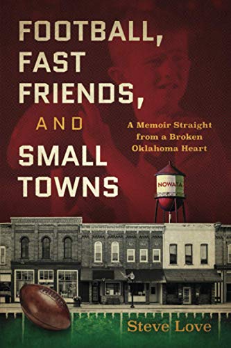Stock image for Football, Fast Friends, and Small Towns : A Memoir Straight from a Broken Oklahoma Heart for sale by Better World Books