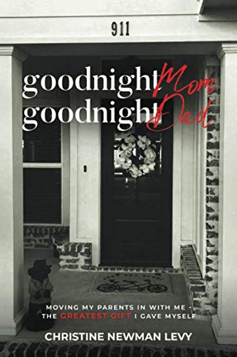 Stock image for Goodnight Mom.Goodnight Dad: Moving My Parents In With Me - The Greatest Gift I Gave Myself for sale by GF Books, Inc.