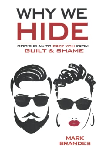 9781735140209: Why We Hide: God's Plan to Free You from Guilt and Shame