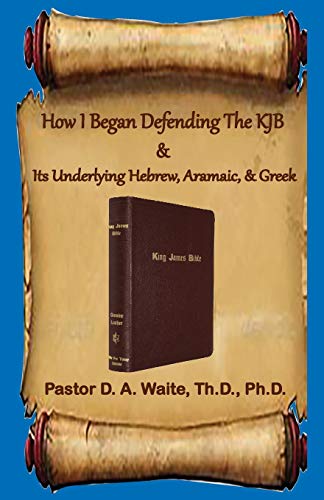 Beispielbild fr How I Began Defending The KJB & Its Underlying Hebrew, Aramaic, & Greek zum Verkauf von GreatBookPrices