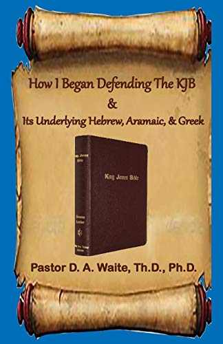 Stock image for How I Began Defending The KJB & Its Underlying Hebrew, Aramaic, & Greek for sale by GreatBookPrices