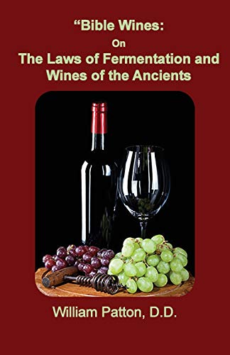 Stock image for Bible Wines: The Laws of Fermentation and Wines of the Ancients (1) for sale by Books Unplugged