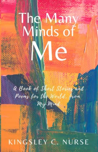 Imagen de archivo de The Many Minds of Me: A Book of Short Stories and Poems for The World, from My Mind a la venta por SecondSale