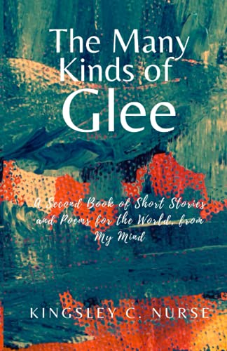 Stock image for The Many Kinds of Glee: A Second Book of Short Stories and Poems for The World, from My Mind for sale by ThriftBooks-Dallas