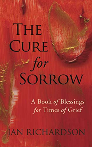 Beispielbild fr The Cure for Sorrow: A Book of Blessings for Times of Grief zum Verkauf von Goodwill Books