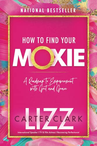 Stock image for How to Find Your Moxie: A Roadmap to Empowerment With Grit and Grace for sale by SecondSale
