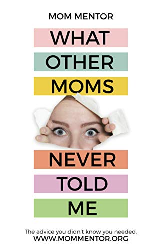 Stock image for Mom Mentor: What Other Moms Never Told Me for sale by SecondSale