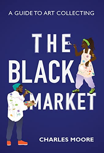 Stock image for The Black Market: A guide to art collecting for sale by BooksRun
