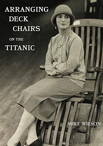 Stock image for Arranging Deck Chairs on the Titanic for sale by ThriftBooks-Dallas