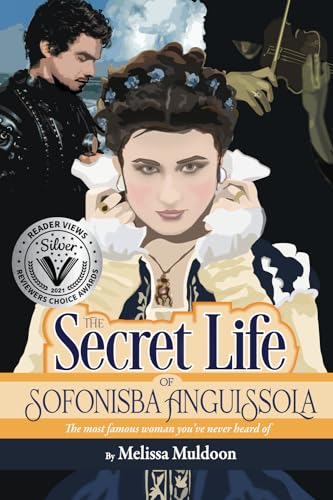 Stock image for The Secret Life of Sofonisba Anguissola: The most famous woman you've never heard of for sale by SecondSale