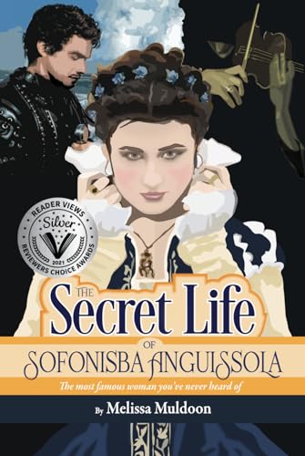 Stock image for The Secret Life of Sofonisba Anguissola: The most famous woman you've never heard of for sale by Lucky's Textbooks