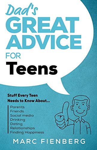Imagen de archivo de Dad's Great Advice for Teens: Stuff Every Teen Needs to Know About Parents, Friends, Social Media, Drinking, Dating, Relationships, and Finding Happ a la venta por ThriftBooks-Dallas