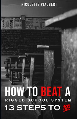 Beispielbild fr How To Beat A Rigged School System: 13 Steps To 100% zum Verkauf von Books From California