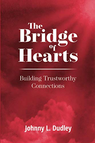 Stock image for The Bridge of Hearts : Building Trustworthy Connections for sale by Better World Books