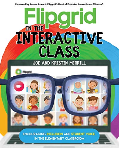 Stock image for Flipgrid in the InterACTIVE Class: Encouraging Inclusion and Student Voice in the Elementary Classroom for sale by HPB-Red