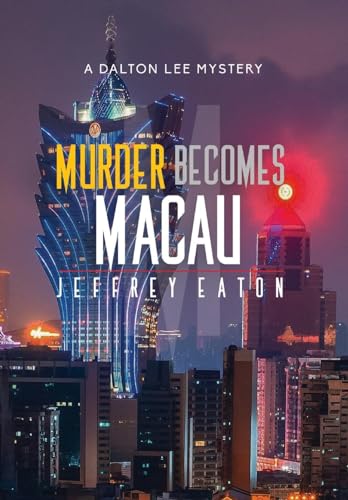 Imagen de archivo de Murder Becomes Macau: A Dalton Lee Mystery a la venta por GF Books, Inc.