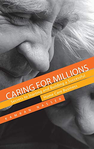 Stock image for Caring for Millions: Secrets to Starting and Building a Successful Home Care Business for sale by Ria Christie Collections