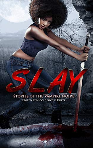 Stock image for Slay: Stories of the Vampire Noire for sale by ThriftBooks-Dallas