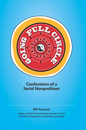 Imagen de archivo de Going Full Circle: Confessions of a Serial Nonprofiteer a la venta por Books From California