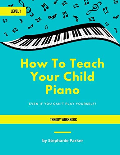 Stock image for How To Teach Your Child Piano - Level 1 Theory Workbook for sale by Books Unplugged