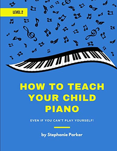 Stock image for How To Teach Your Child Piano - Level 2: Even If You Can't Play Yourself for sale by Lucky's Textbooks
