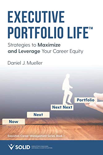 Stock image for Executive Portfolio Life: Strategies to Maximize and Leverage Your Career Equity for sale by Save With Sam