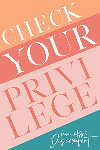 Imagen de archivo de Check Your Privilege: Lean into the discomfort a la venta por Books From California