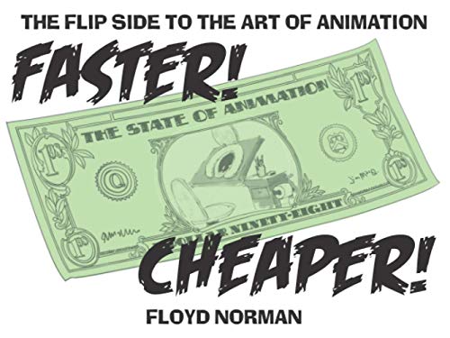 Stock image for Faster! Cheaper!: The Flip Side to the Art of Animation for sale by GF Books, Inc.