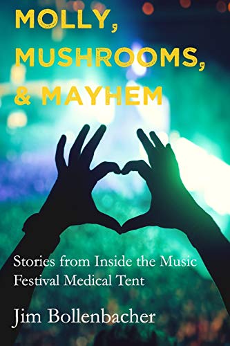 Imagen de archivo de Molly, Mushrooms and Mayhem : Stories from Inside the Music Festival Medical Tent a la venta por Better World Books