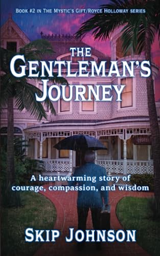 Stock image for The Gentleman's Journey: A heartwarming story of courage, compassion, and wisdom (The Mystic's Gift/Royce Holloway series) for sale by BooksRun