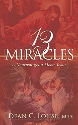 Beispielbild fr Thirteen Miracles : A Neurosurgeon Meets Jesus zum Verkauf von Better World Books
