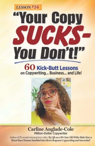 9781735256948: Your Copy Sucks - You Don't!: 60 Kick-Butt Lessons on Copywriting... Business... and Life!