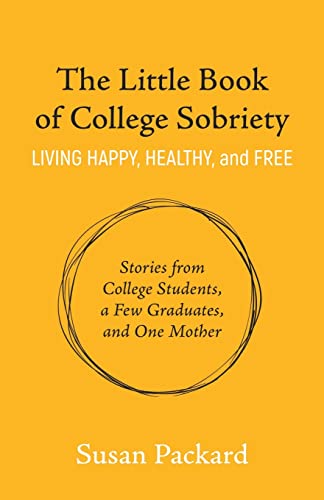 Stock image for The Little Book of College Sobriety: Living Happy, Healthy, and Free for sale by Once Upon A Time Books